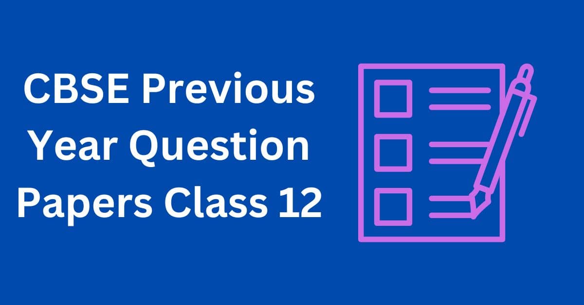 CBSE Previous Year Question Papers Class 12 3D PDF Exam Period